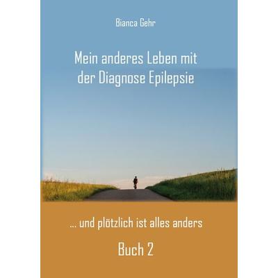 Mein anderes Leben mit der Diagnose Epilepsie – Buch 2, Taschenbuch von Bianca Gehr, Rediroma-Verlag, 978-3-96103-111-5