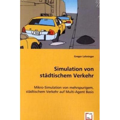 Lehninger, G: Simulation von städtischem Verkehr, Taschenbuch von Gregor Lehninger, VDM, 978-3-639-02184-4