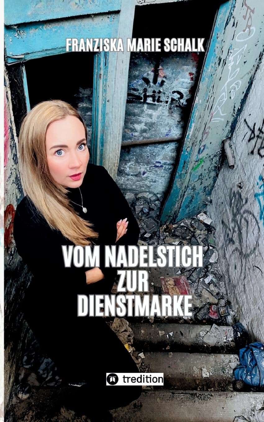 Schalk, Franziska Marie - Vom Nadelstich zur Dienstmarke: Mein Weg vom drogenbelasteten Elternhaus ins Rauschgiftdezernat - Preis vom 01.10.2026 17:08:56 h