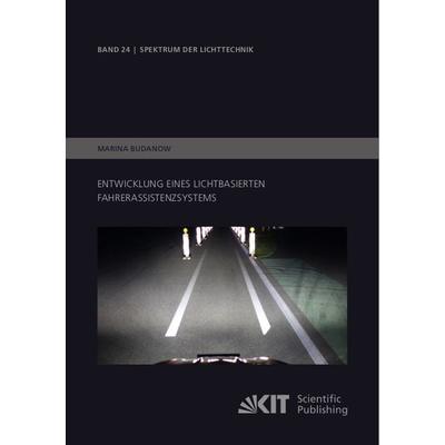 Entwicklung eines lichtbasierten Fahrerassistenzsystems, Taschenbuch von Marina Budanow, KIT Scientific Publishing, 978-3-7315-1018-5