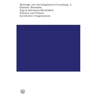Theorie und Praxis kirchlicher Organisation, Taschenbuch von Günther Bormann, VS Verlag für Sozialwissenschaften, 978-3-663-05382-8