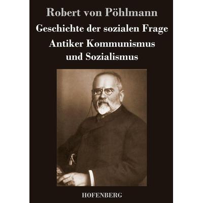 Geschichte der sozialen Frage, Gebundene Ausgabe von Robert Pöhlmann, BoD - Books on Demand, 978-3-8430-4413-4