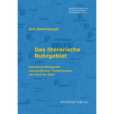 Das literarische Ruhrgebiet, Taschenbuch von Dirk Hallenberger, Aisthesis, 978-3-8498-2165-4