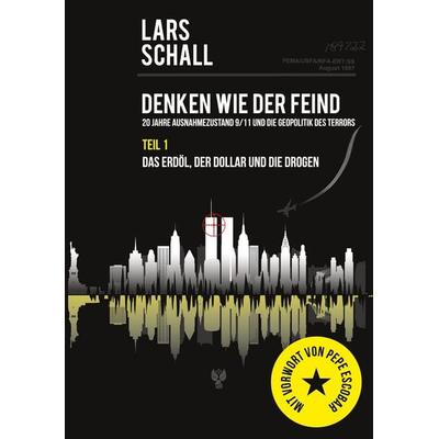 Denken wie der Feind 20 Jahre Ausnahmezustand 9/11 und die Geopolitik des Terrors, Taschenbuch von Lars Schall, BoD – Books on Demand,