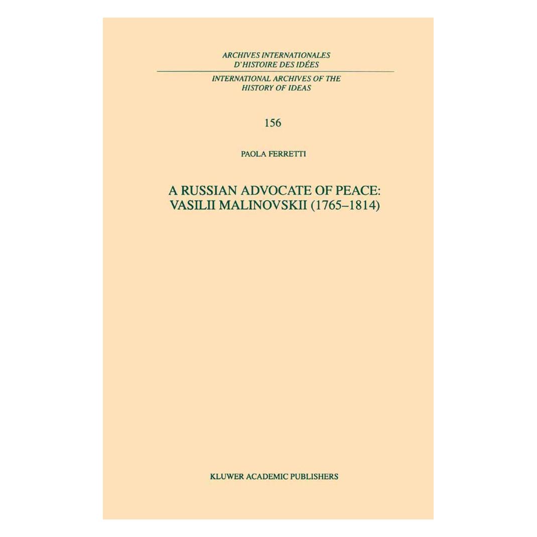 Springer A Russian Advocate of Peace: Vasilii Malinovskii (1765 - 1814 ) (Englisch, Softcover, P. Ferretti) (55541209)