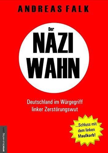 Andreas Falk - Der Naziwahn: Deutschland im Würgegriff linker Zerstörungswut - Preis vom 30.09.2026 09:01:18 h