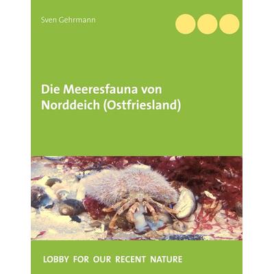 Die Meeresfauna von Norddeich (Ostfriesland), Taschenbuch von Sven Gehrmann, BoD – Books on Demand, 978-3-7481-1861-9