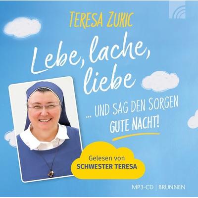 Lebe, lache, liebe ... und sag den Sorgen GUTE NACHT! - Teresa Zukic, CD, 9783765587153