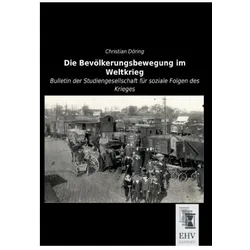 Die Bevölkerungsbewegung im Weltkrieg, Belletristik von Christian Döring
