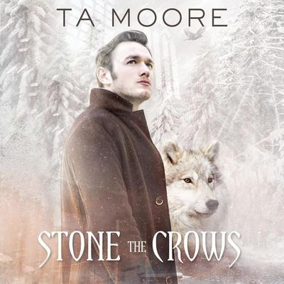Stone the Crows: Wolf Winter, Book 2 (Unabridged) - TA Moore, Audio, 4071498918807