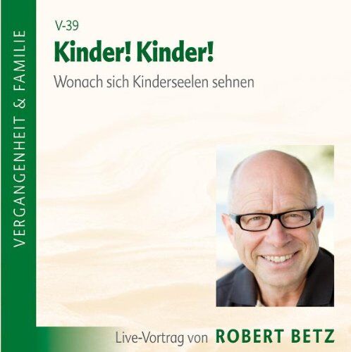 Betz, Robert T. - Kinder! Kinder!. Wonach sich Kinderseelen sehnen - Preis vom 30.09.2026 09:01:18 h