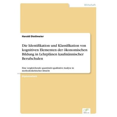 Die Identifikation und Klassifikation von kognitiven Elementen der ökonomischen Bildung in Lehrplänen kaufmännischer Berufschulen, Taschenbuch von