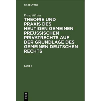 Franz Förster: Theorie und Praxis des heutigen gemeinen preußischen... / Franz Förster: Theorie und Praxis des heutigen gemeinen preußischen.... Band