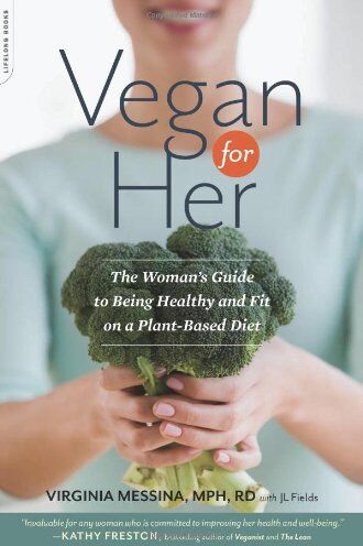 Virginia Messina - Vegan for Her: The Woman’s Guide to Being Healthy and Fit on a Plant-Based Diet - Preis vom 30.09.2026 09:01:18 h