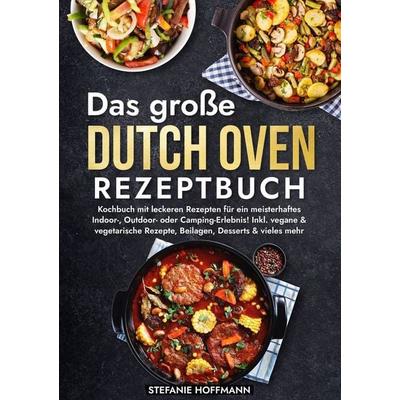 Das große Dutch Oven Rezeptbuch, Taschenbuch von Stefanie Hoffmann, Tolino media, 978-3-7592-2343-2