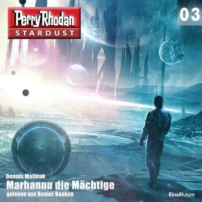 Stardust 03: Marhannu die Mächtige - Dennis Mathiak, Audio, 4056198243084