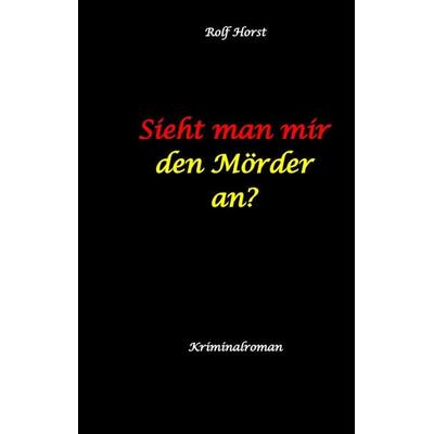 Sieht man mir den Mörder an? Autismus, Clique, Eifersucht, eigene Wohnung, Fremdgehen, Freundschaft, Mord, Nordkap, Fehmarn,, Gebundene Ausgabe von