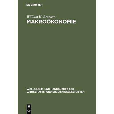 Makroökonomie, Gebundene Ausgabe von William H. Branson, De Gruyter Oldenbourg, 978-3-486-24263-8