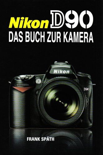Frank Späth - Nikon D90: Das Buch zur Kamera - Preis vom 01.10.2026 17:08:56 h