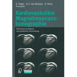 Kardiovaskuläre Magnetresonanztomographie, Fachbücher von A.C. van Rossum, E. Nagel, E. Fleck