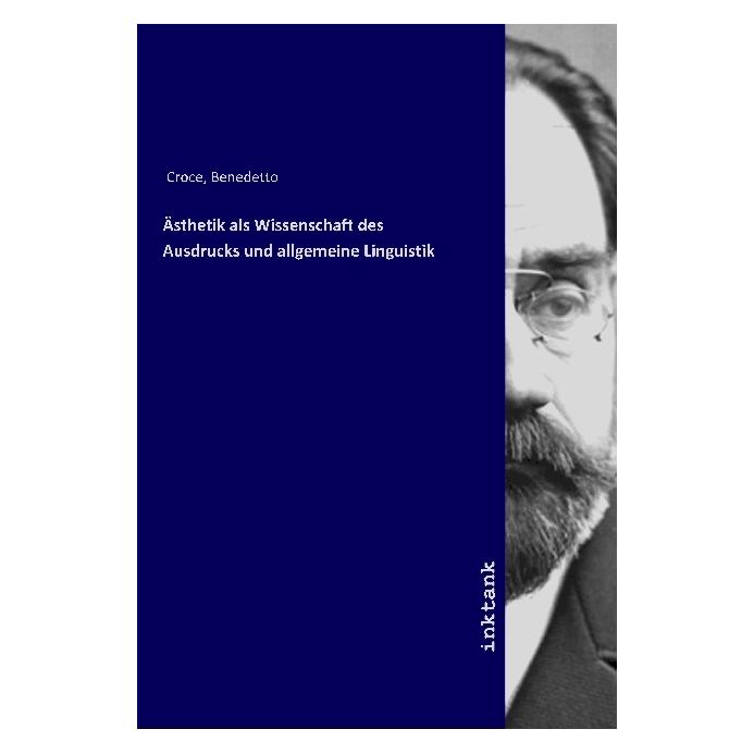 Inktank Publishing Ästhetik als Wissenschaft des Ausdrucks und allgemeine Linguistik (Softcover, Benedetto Croce) (56066476)