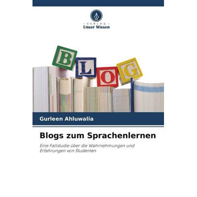 Blogs zum Sprachenlernen, Taschenbuch von Gurleen Ahluwalia, Verlag Unser Wissen, 978-620-4-92784-8