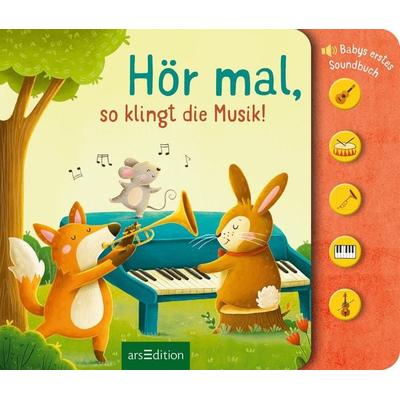 Hör mal, so klingt die Musik!, Gebundene Ausgabe von , arsedition, 978-3-8458-6079-4