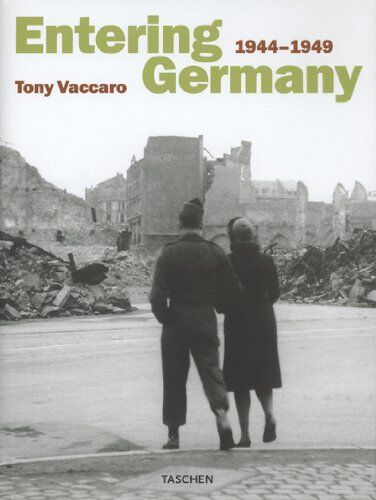 Tony Vaccaro - Entering Germany, 1944-1949 - Preis vom 09.10.2026 07:28:09 h