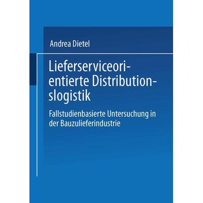 Lieferserviceorientierte Distributionslogistik, Taschenbuch von Andrea Dietel, Deutscher Universitätsverlag, 978-3-8244-6600-9