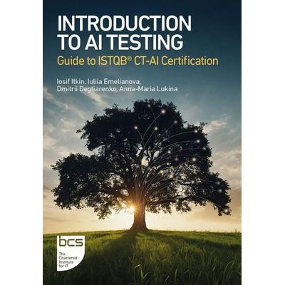 Introduction to AI Testing, Taschenbuch von Iosif Itkin,Iuliia Emelianova,Dmitrii Degtiarenko, BCS Learning & Development Limited, 978-1-78017-718-2