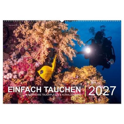 Einfach Tauchen - Wunderbare Tauchplätze und Korallenriffe (Wandkalender 2027 DIN A2 quer), CALVENDO Monatskalender