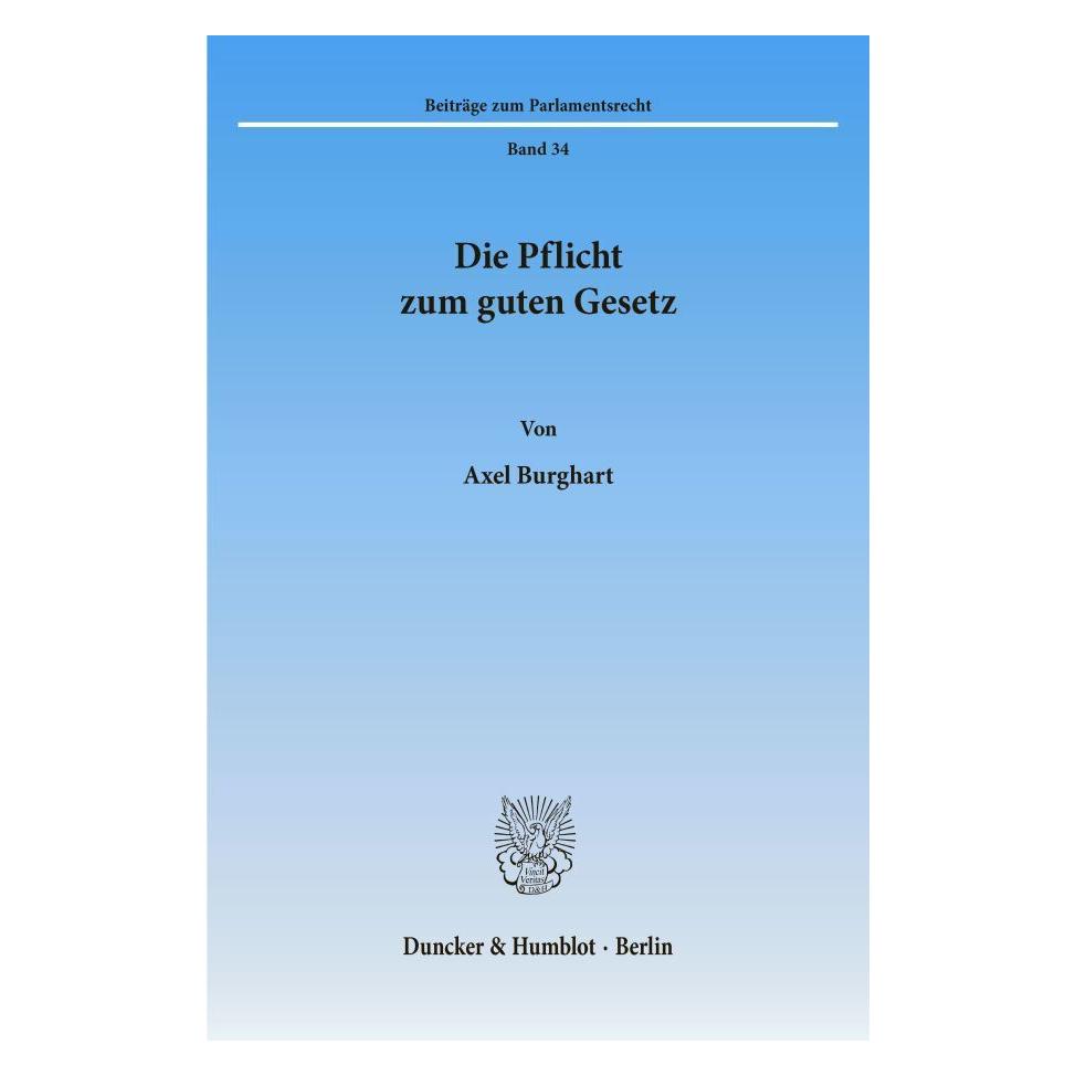 Duncker & Humblot Die Pflicht zum guten Gesetz. (Deutsch, Softcover, Axel Burghart) (55339487)