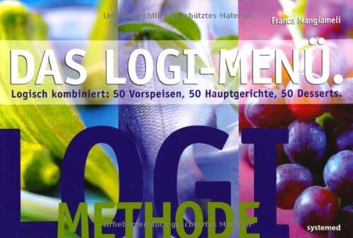 Franca Mangiameli - LOGI-Menü - Logisch kombiniert: 50 Vorspeisen, 50 Hauptgerichte, 50 Desserts - Preis vom 09.10.2026 07:28:09 h