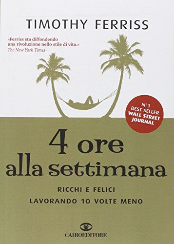 Timothy Ferriss - 4 ore alla settimana. Ricchi e felici lavorando 10 volte meno - Preis vom 09.10.2026 07:28:09 h
