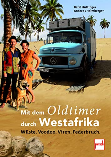 Berit Hüttinger - Mit dem Oldtimer durch Westafrika: Wüste, Voodoo, Viren, Federbruch - Preis vom 10.10.2026 11:48:34 h
