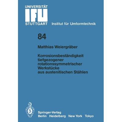 Korrosionsbeständigkeit tiefgezogener rotationssymmetrischer Werkstücke aus austenitischen Stählen, Taschenbuch von Matthias Weiergräber, Springer