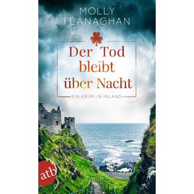 Der Tod bleibt über Nacht, Taschenbuch von Molly Flanaghan, Aufbau TB, 978-3-7466-3723-5