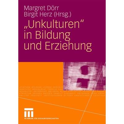 'Unkulturen' in Bildung und Erziehung, Taschenbuch von Margret Dörr,Birgit Herz, VS Verlag für Sozialwissenschaften, 978-3-531-16088-7