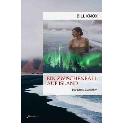 EIN ZWISCHENFALL AUF ISLAND, Taschenbuch von Bill Knox, Epubli, 978-3-7565-3812-6
