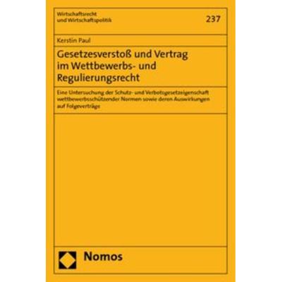 Gesetzesverstoß und Vertrag im Wettbewerbs- und Regulierungsrecht, Taschenbuch von Kerstin Paul, Nomos, 978-3-8329-4587-9