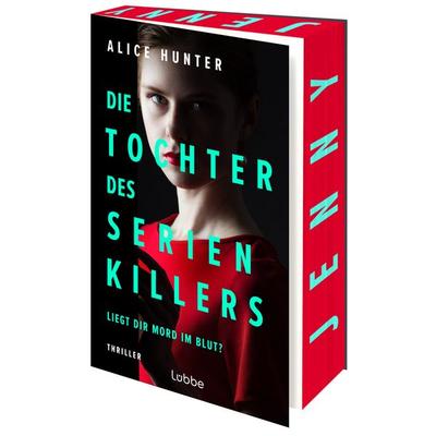 Die Tochter des Serienkillers, Taschenbuch von Alice Hunter, Lübbe, 978-3-7577-0097-3