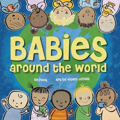 Babies Around the World, Gebundene Ausgabe von Puck, Workman, 978-1-938093-87-6