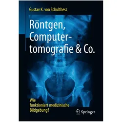 Röntgen, Computertomografie & Co, Fachbücher von Gustav K. von Schulthess