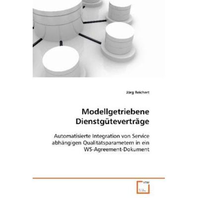 Reichert Jörg: Modellgetriebene Dienstgüteverträge, Taschenbuch von Jörg Reichert, VDM, 978-3-639-08478-8