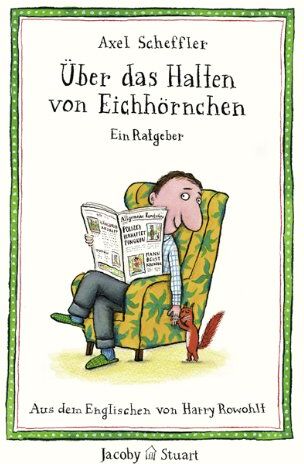 Axel Scheffler - Über das Halten von Eichhörnchen: Ein Ratgeber - Preis vom 18.10.2026 19:22:15 h
