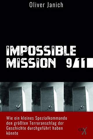 Oliver Janich - Impossible Mission 9/11: Wie ein kleines Spezialkommando den größten Terroranschlag der Geschichte durchgeführt haben könnte - Preis vom 09.10.2026 07:28:09 h