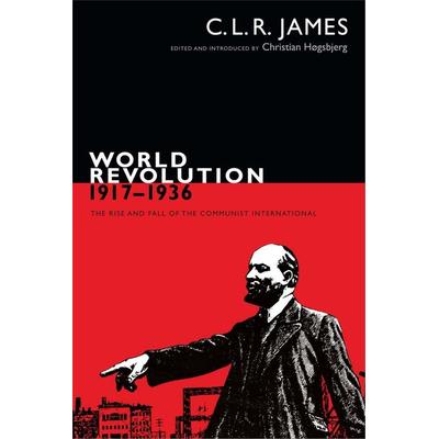 World Revolution, 1917-1936, Gebundene Ausgabe von C. L. R. James, Duke University Press, 978-0-8223-6308-8