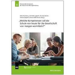 „Welche Kompetenzen soll die Schule von heute für die Gesellschaft von morgen vermittel, Fachbücher von Michael Becker, Nele Mcelvany, Charlotte Dignath, Hanna Gaspard, Annika Ohle-Peters