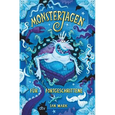 Monsterjagen für Fortgeschrittene, Gebundene Ausgabe von Ian Mark, dtv, 978-3-423-76495-7