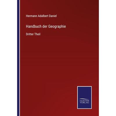 Handbuch der Geographie, Taschenbuch von Hermann Adalbert Daniel, BoD - Books on Demand, 978-3-7525-4284-4